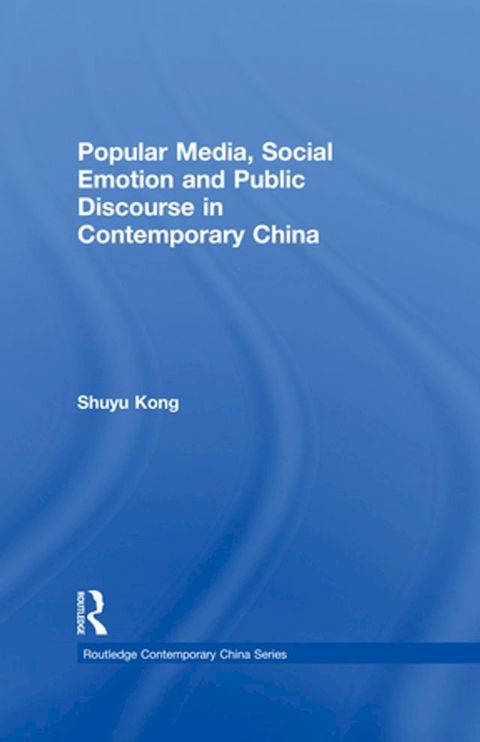 Popular Media, Social Emotion and Public Discourse in Contemporary China(Kobo/電子書)