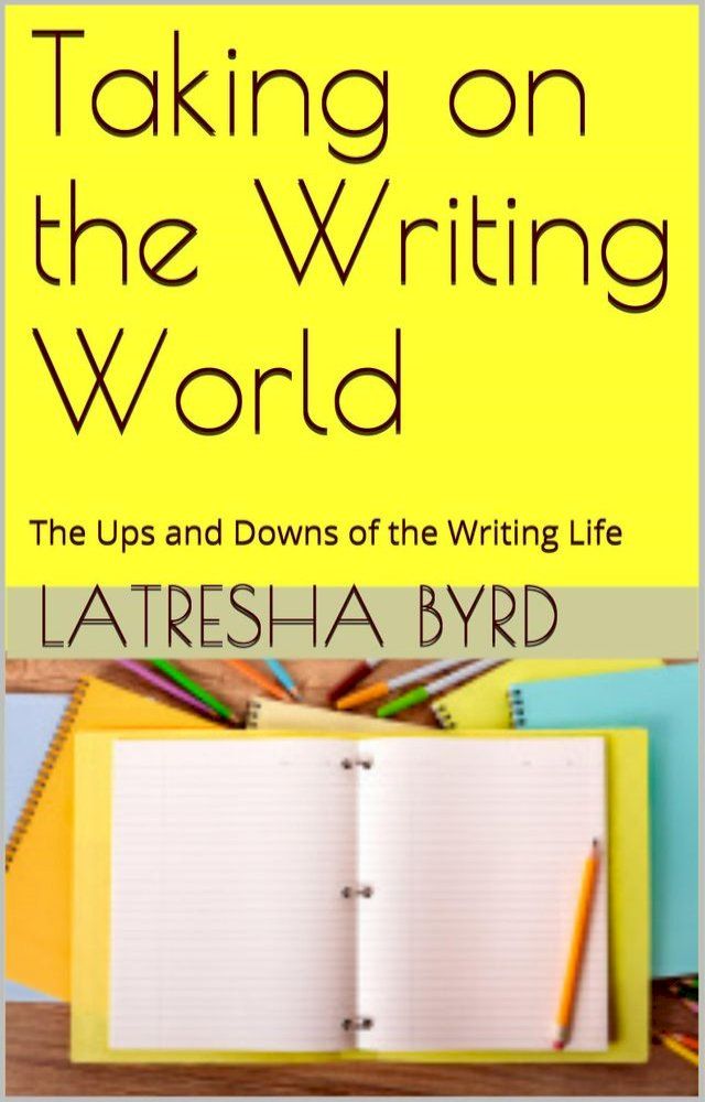  Taking on the Writing World: The Ups and Downs of the Writing Life(Kobo/電子書)