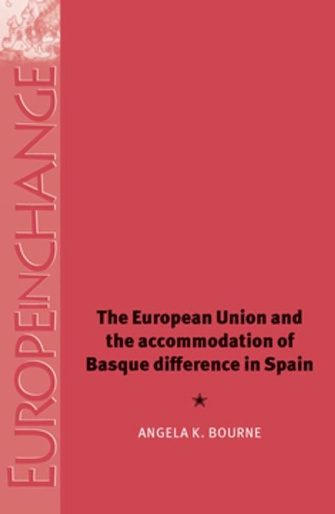 The European Union and the accommodation of Basque difference in Spain(Kobo/電子書)