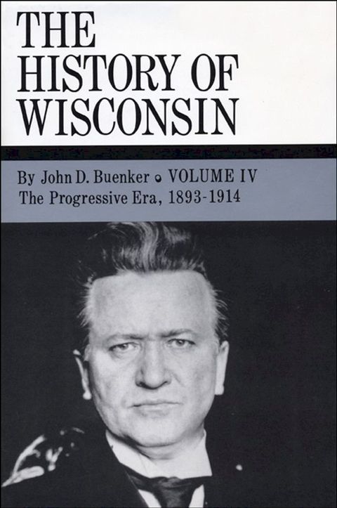 The History of Wisconsin, Volume IV(Kobo/電子書)