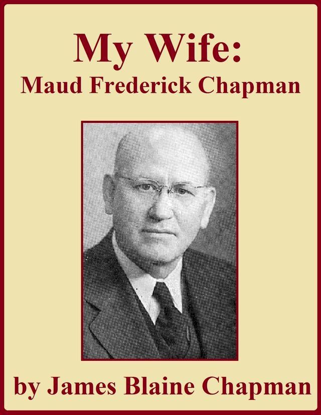  My Wife: Maud Frederick Chapman(Kobo/電子書)