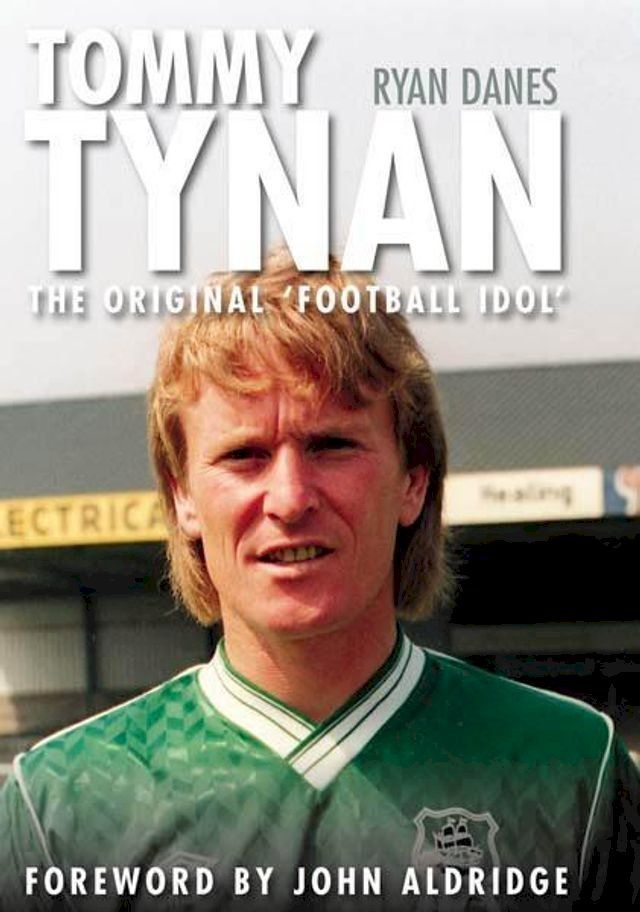  Tommy Tynan - The Original Football Idol(Kobo/電子書)