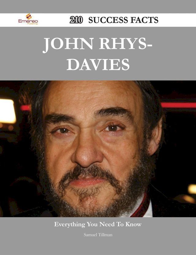  John Rhys-Davies 210 Success Facts - Everything you need to know about John Rhys-Davies(Kobo/電子書)