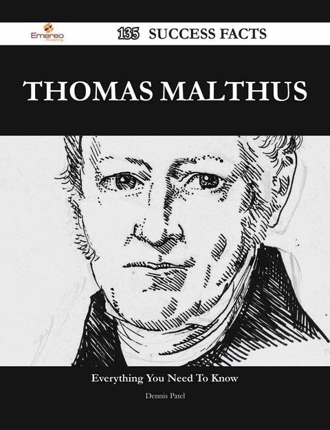 Thomas Malthus 135 Success Facts - Everything you need to know about Thomas Malthus(Kobo/電子書)