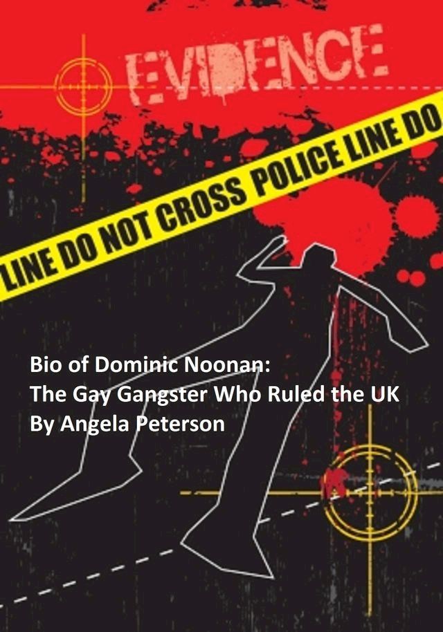  Bio of Dominic Noonan: The Gay Gangster Who Ruled the UK(Kobo/電子書)