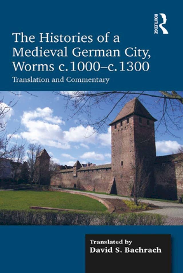  The Histories of a Medieval German City, Worms c. 1000-c. 1300(Kobo/電子書)