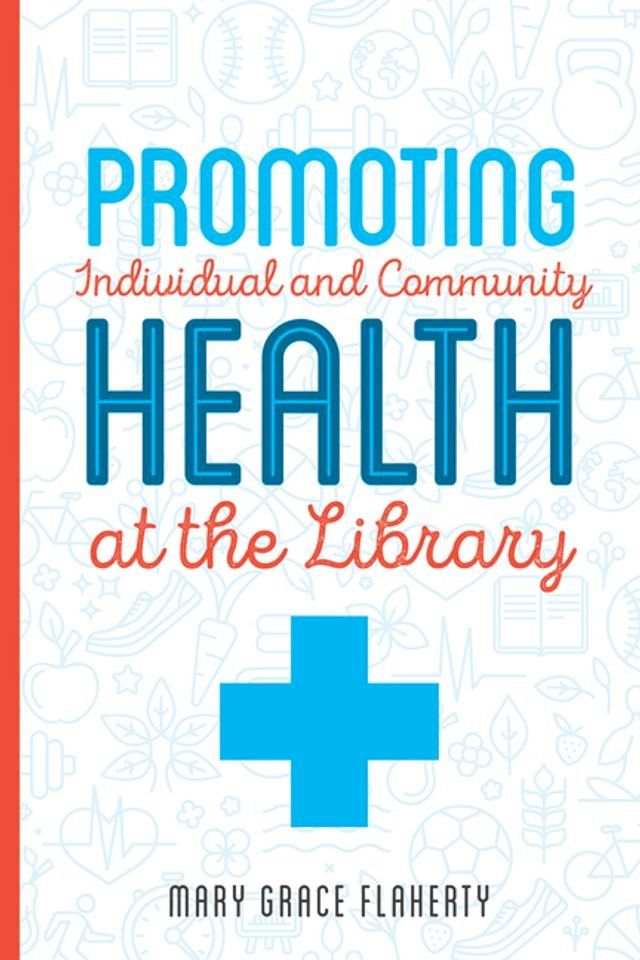  Promoting Individual and Community Health at the Library(Kobo/電子書)