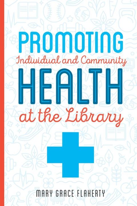 Promoting Individual and Community Health at the Library(Kobo/電子書)