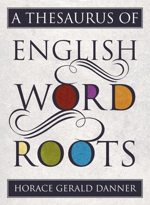  A Thesaurus of English Word Roots(Kobo/電子書)