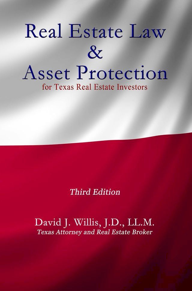  Real Estate Law & Asset Protection for Texas Real Estate Investors – Third Edition(Kobo/電子書)