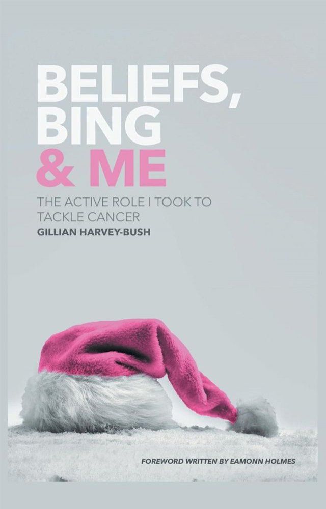  Beliefs, Bing & Me: The Active Role I Took To Tackle Cancer(Kobo/電子書)