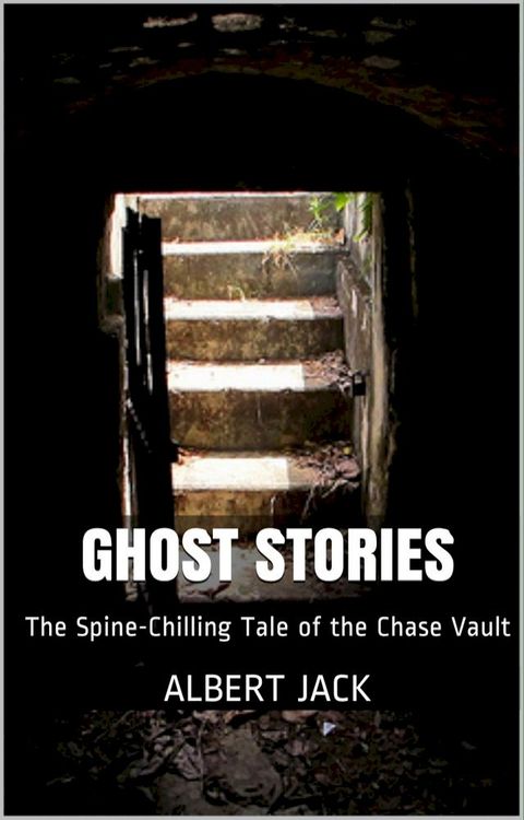 Ghost Stories: The Spine-Chilling Tale of the Chase Vault(Kobo/電子書)