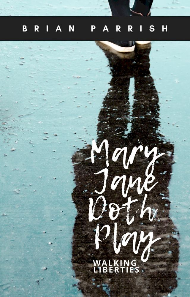  Mary Jane Doth Play: Walking Liberties(Kobo/電子書)