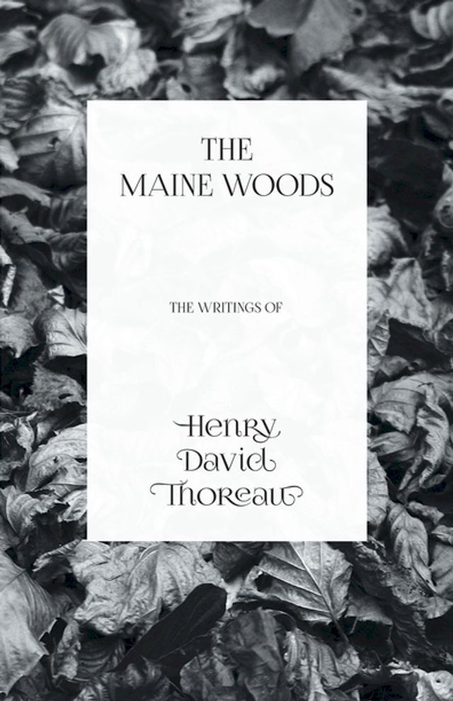  The Maine Woods - The Writings of Henry David Thoreau(Kobo/電子書)