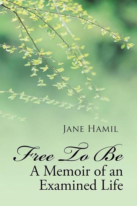 Free to Be – a Memoir of an Examined Life(Kobo/電子書)