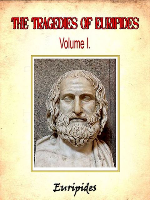 The Tragedies of Euripides, Volume I. by Euripides(Kobo/電子書)