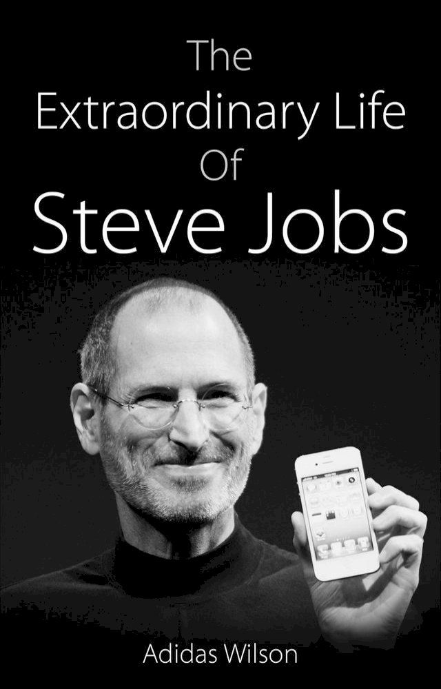  The Extraordinary Life Of Steve Jobs(Kobo/電子書)