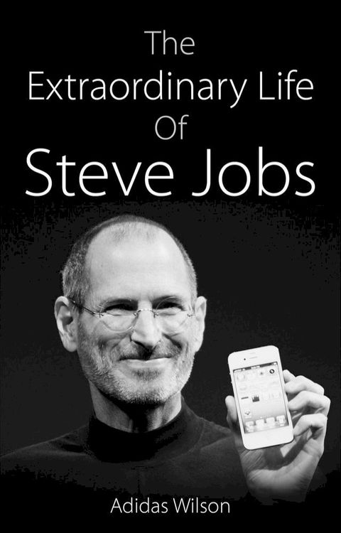 The Extraordinary Life Of Steve Jobs(Kobo/電子書)