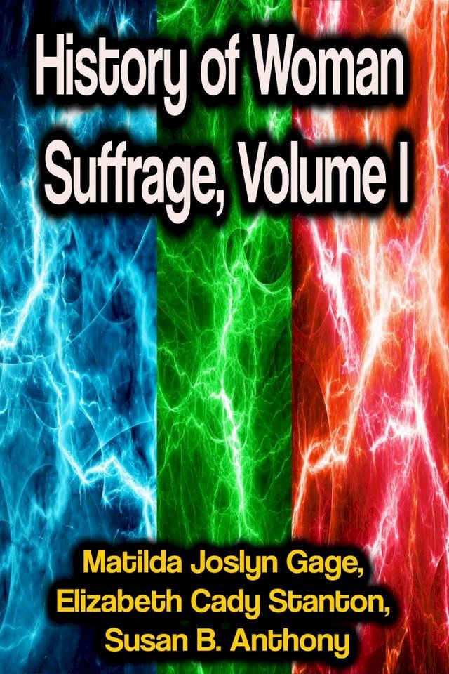  History of Woman Suffrage, Volume I(Kobo/電子書)