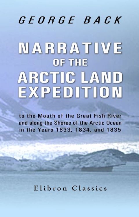 Narrative of the Arctic Land Expedition.(Kobo/電子書)