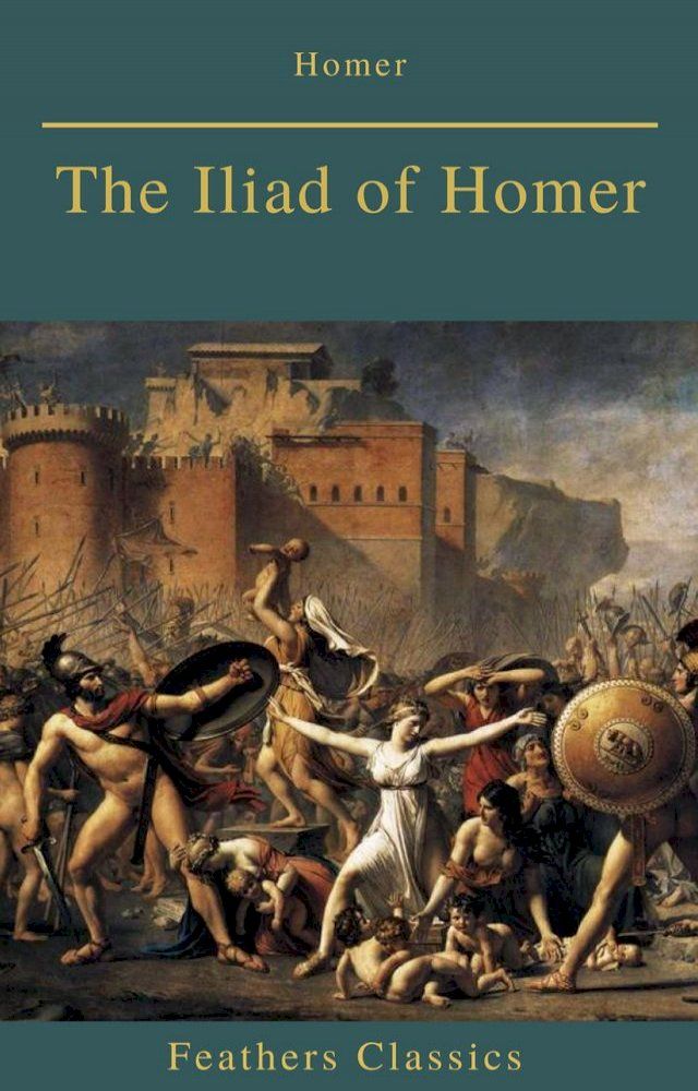  The Iliad of Homer (Feathers Classics)(Kobo/電子書)