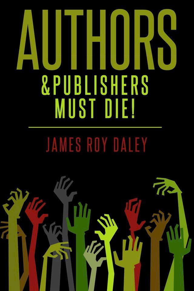  Authors & Publishers Must Die!(Kobo/電子書)