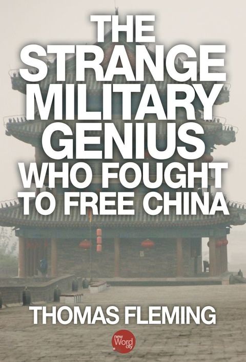 The Strange Military Genius Who Fought to Free China(Kobo/電子書)