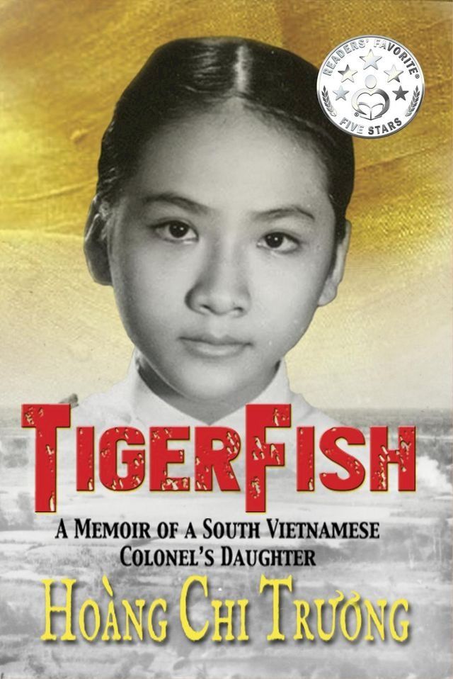  TigerFish: A Memoir of a South Vietnamese Colonel's Daughter and her coming of age in America(Kobo/電子書)