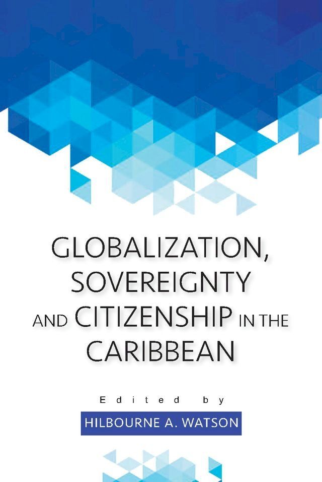  Globalization, Sovereignty and Citizenship in the Caribbean(Kobo/電子書)