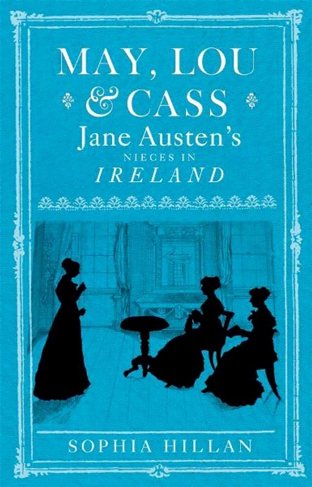  May, Lou and Cass: Jane Austen's Nieces in Ireland(Kobo/電子書)