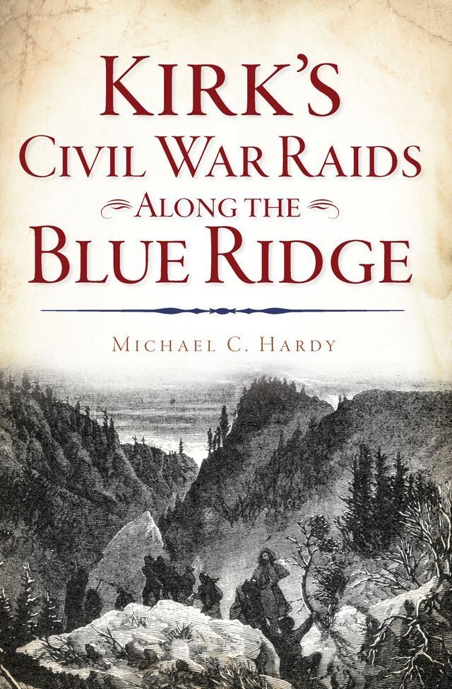  Kirk's Civil War Raids Along the Blue Ridge(Kobo/電子書)