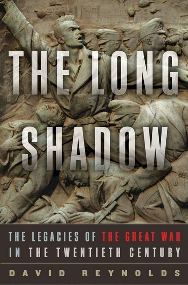  The Long Shadow: The Legacies of the Great War in the Twentieth Century(Kobo/電子書)