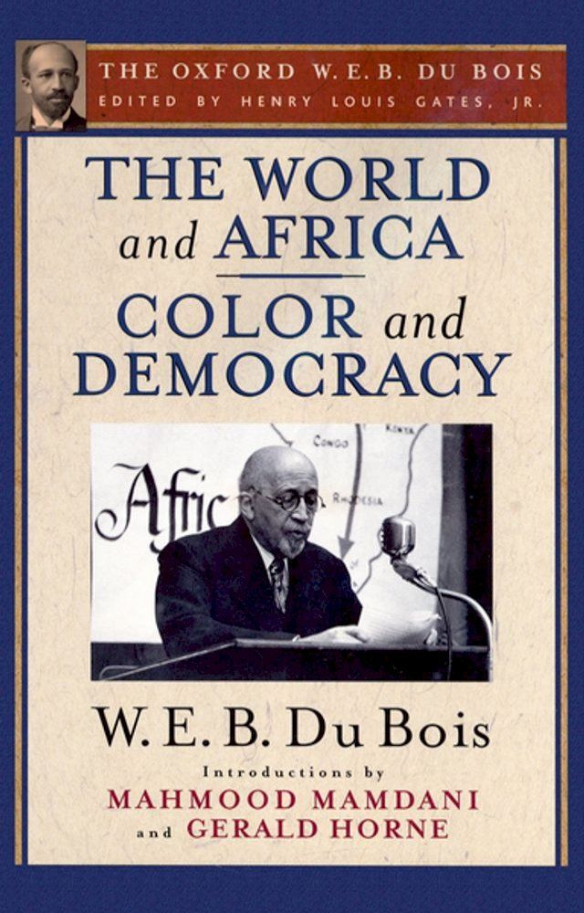  The World and Africa and Color and Democracy (The Oxford W. E. B. Du Bois)(Kobo/電子書)