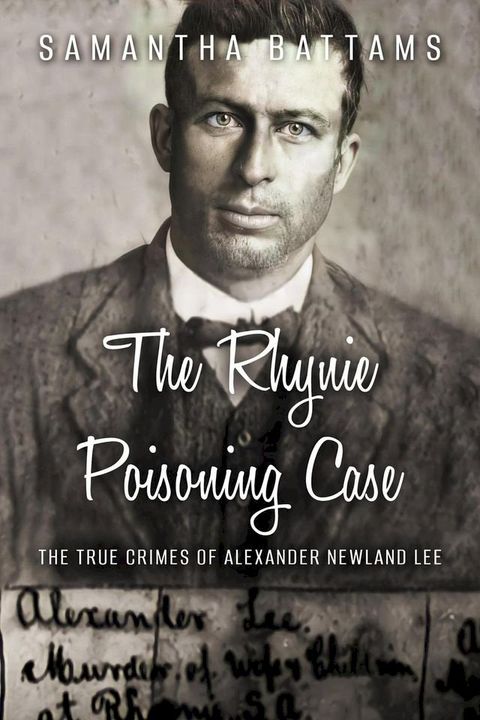 The Rhynie Poisoning Case: The True Crimes of Alexander Newland Lee(Kobo/電子書)