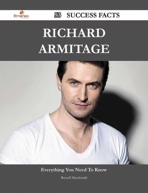 Richard Armitage 53 Success Facts - Everything you need to know about Richard Armitage(Kobo/電子書)