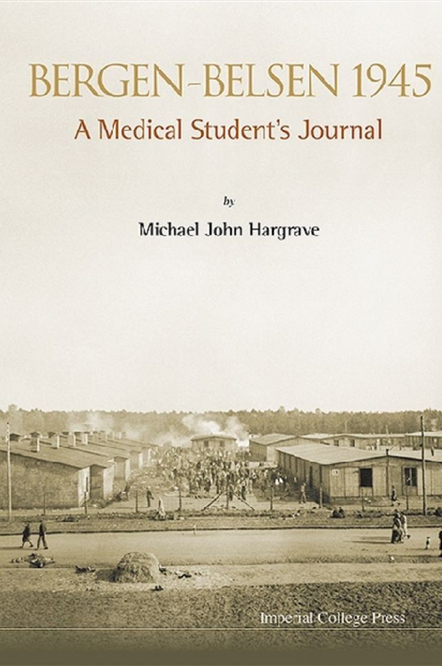  Bergen-belsen 1945: A Medical Student's Journal(Kobo/電子書)