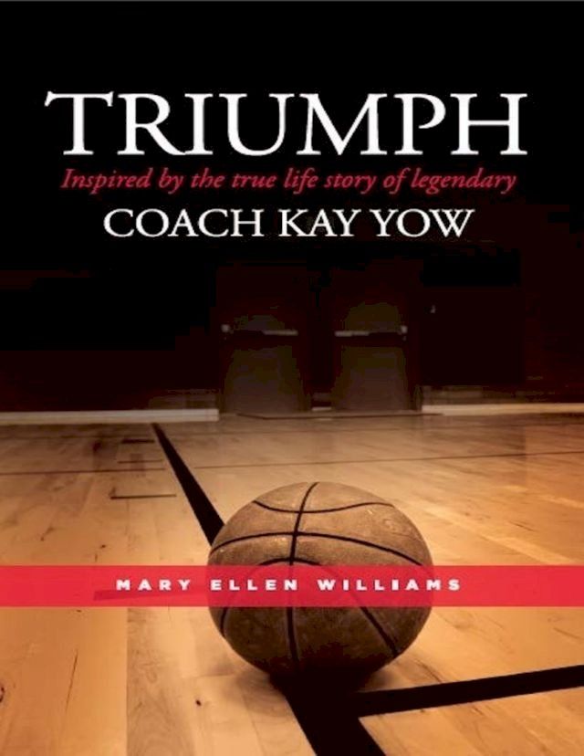  Triumph: Inspired by the True Life Story of Legendary Coach Kay Yow(Kobo/電子書)