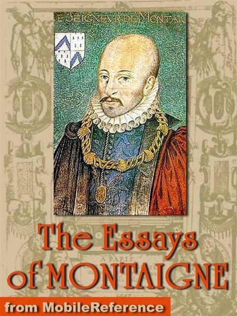 Michel De Montaigne - The Complete Essays: Edited By William Carew Hazlitt (Mobi Classics)(Kobo/電子書)