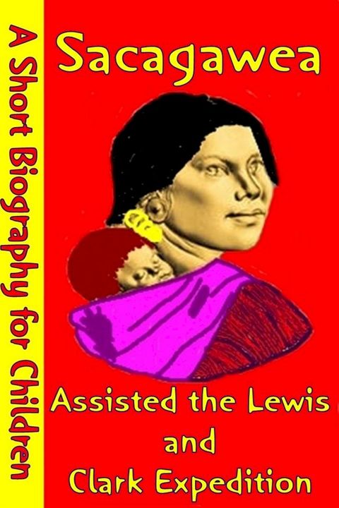 Sacagawea : Assisted the Lewis and Clark Expedition(Kobo/電子書)