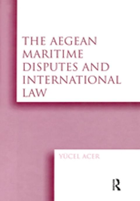 The Aegean Maritime Disputes and International Law(Kobo/電子書)