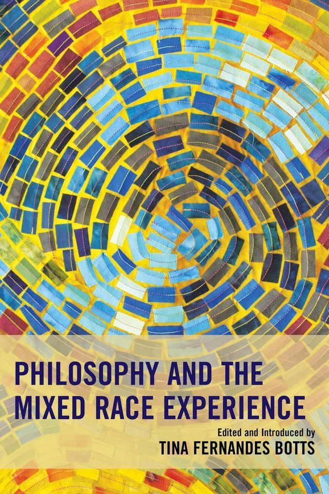  Philosophy and the Mixed Race Experience(Kobo/電子書)