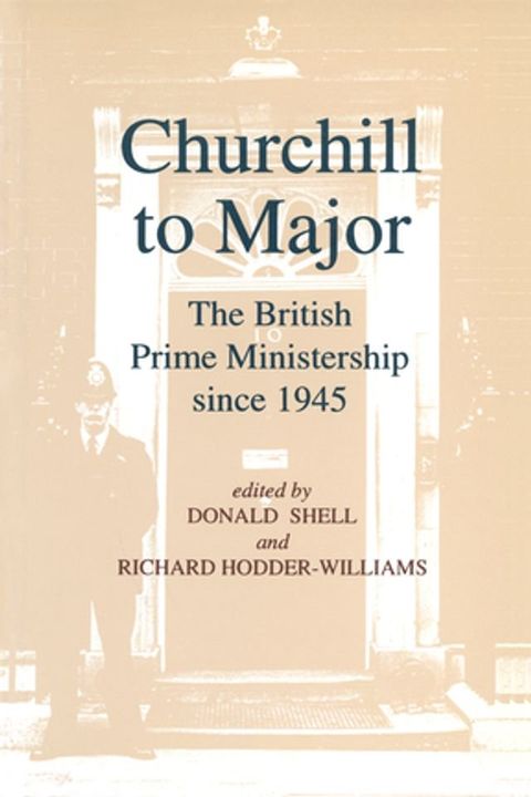 Churchill to Major: The British Prime Ministership since 1945(Kobo/電子書)