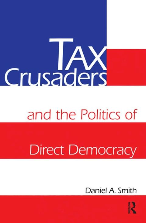 Tax Crusaders and the Politics of Direct Democracy(Kobo/電子書)