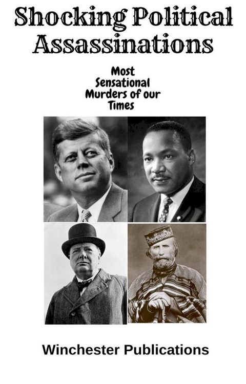 Shocking Political Assassinations: Most Sensational Murders of our Times(Kobo/電子書)