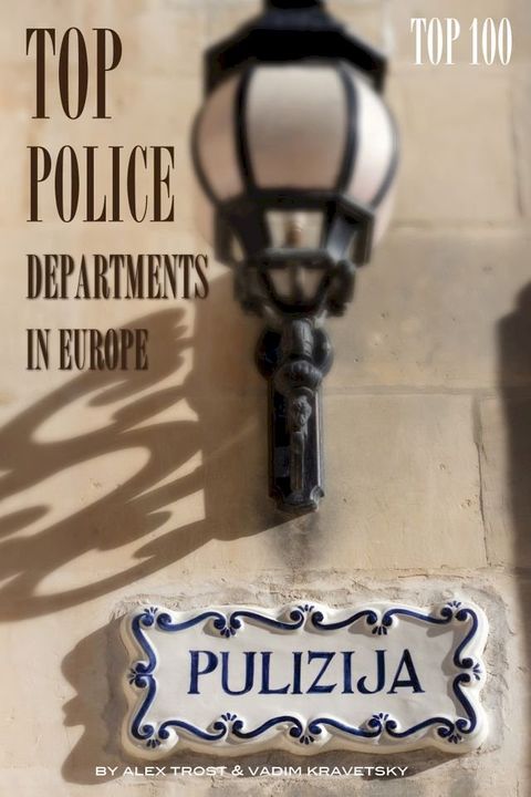 Top Police Departments in Europe: Top 100(Kobo/電子書)