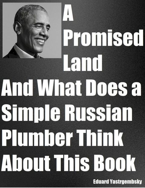 A Promised Land And What Does a Simple Russian Plumber Think About This Book(Kobo/電子書)