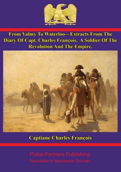 From Valmy To Waterloo—Extracts From The Diary Of Capt. Charles Fran&ccedil;ois(Kobo/電子書)