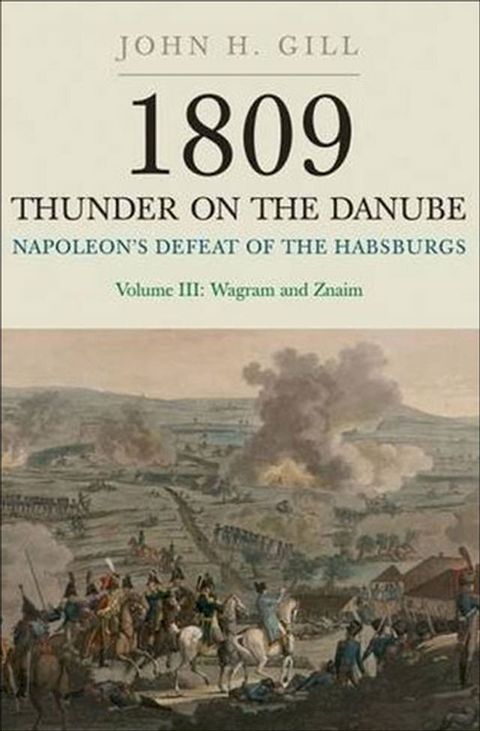 Napoleon's Defeat of the Habsburgs Volume III(Kobo/電子書)