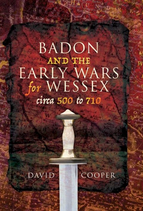 Badon and the Early Wars for Wessex, circa 500 to 710(Kobo/電子書)