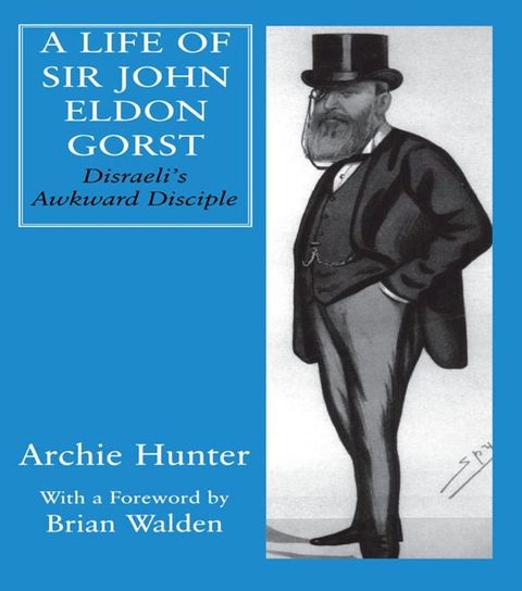 A Life of Sir John Eldon Gorst(Kobo/電子書)